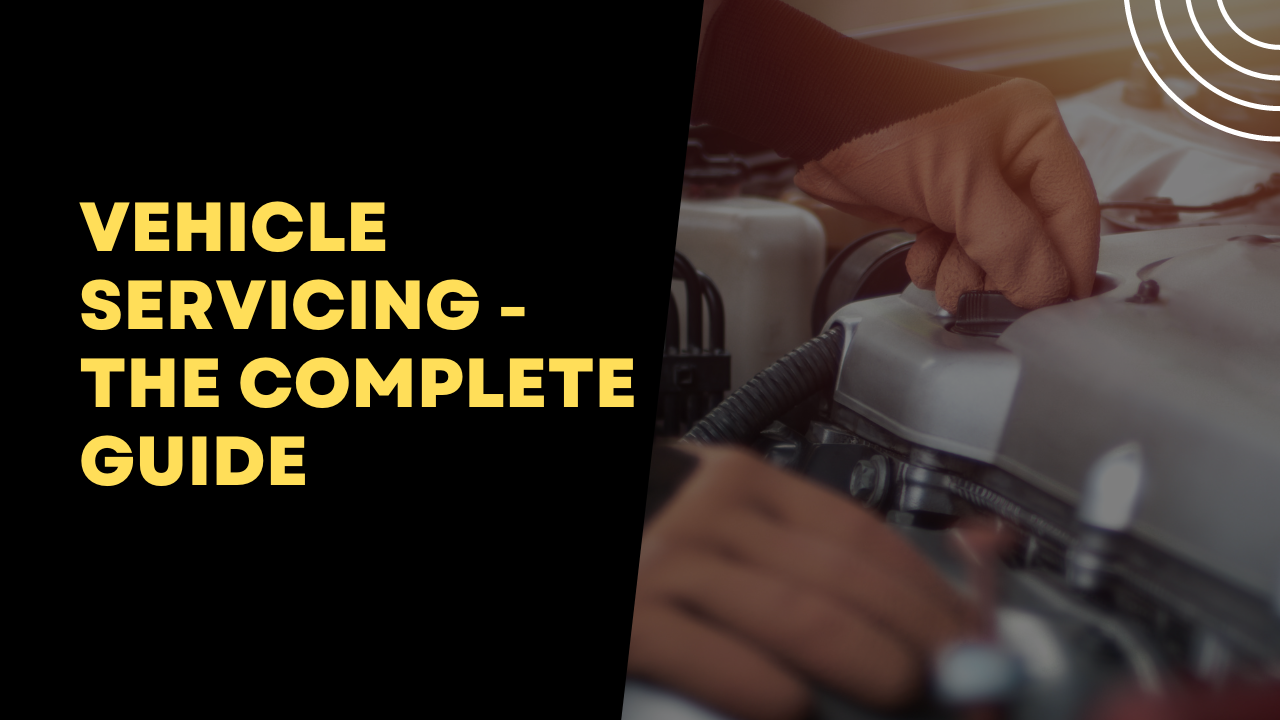 Vehicle servicing - the complete guide